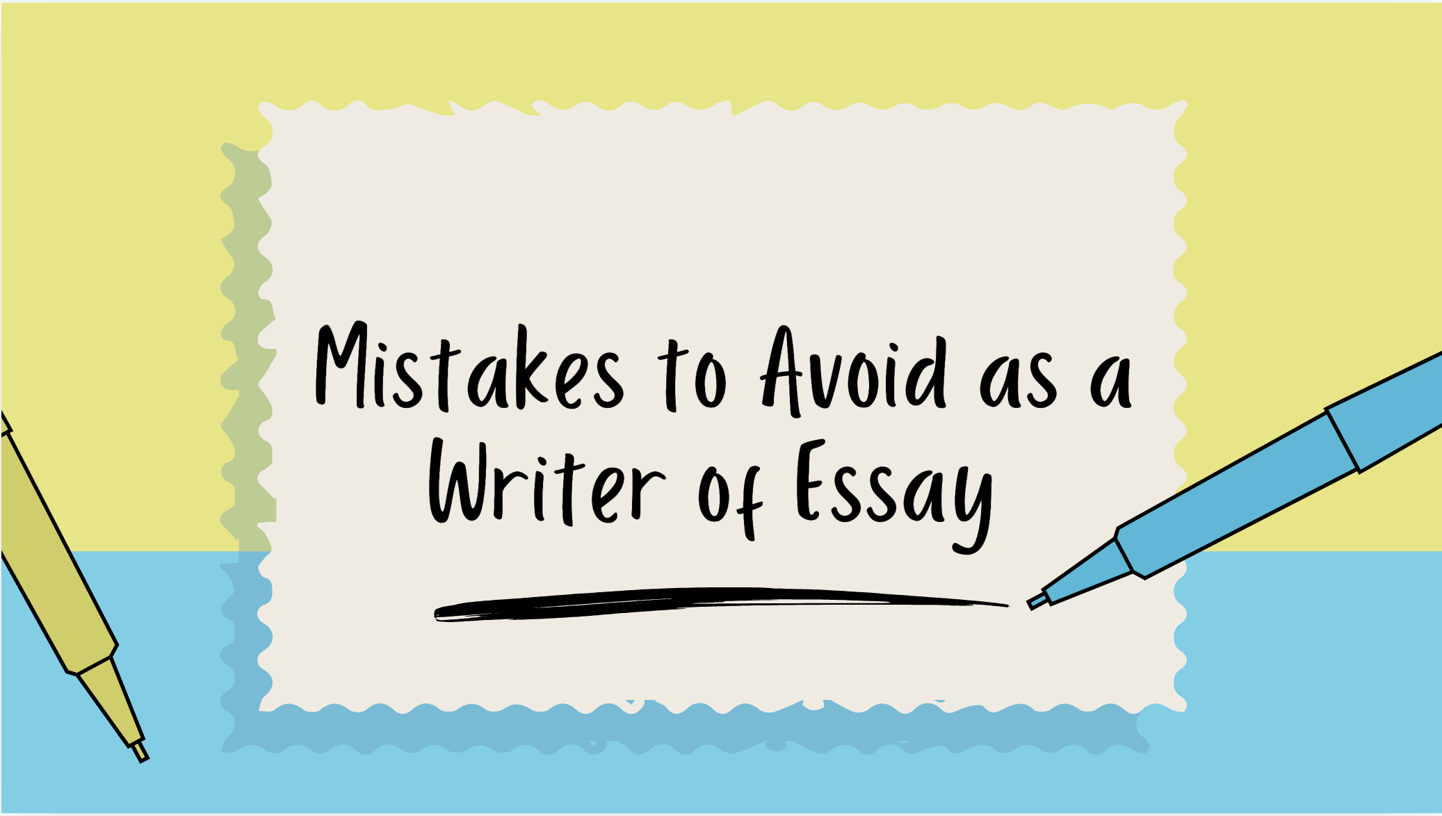 Common Mistakes to Avoid as a Writer of Essay