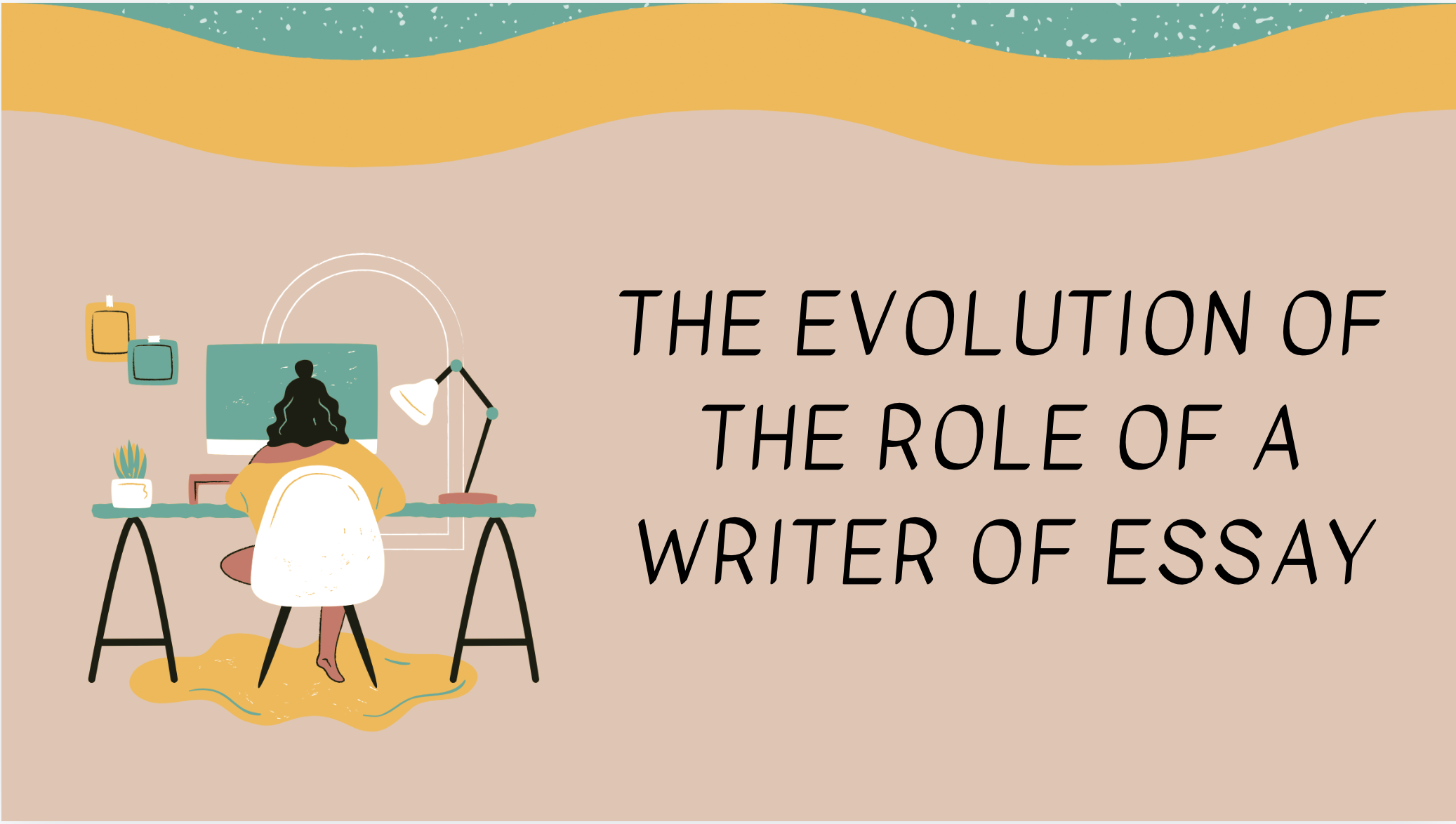 The Evolution of the Role of a Writer of Essay