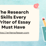 The Guide to The Research Skills Every Writers of Essay Must Have